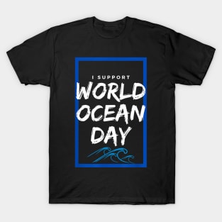 World Ocean Day Save Our Oceans Support T-Shirt